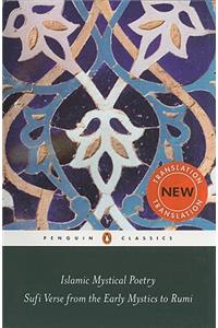 Islamic Mystical Poetry: Sufi Verse from the Early Mystics to Rumi