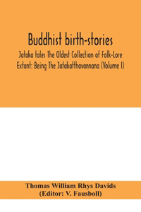 Buddhist birth-stories; Jataka tales The Oldest Collection of Folk-Lore Extant