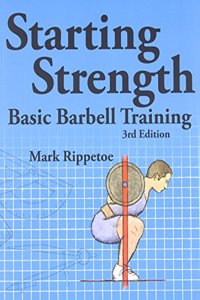 Starting Strength: Basic Barbell Training