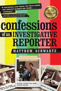 Confessions of an Investigative Reporter