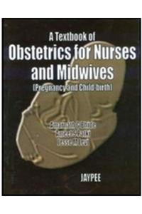 A Textbook of Obstetrics for Nurses and Midwives(Pregnancy and Child)