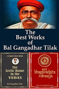 The Best Works of Bal Gangadhar Tilak: Set of Two Books:Arctic Home in The vedas & Sri Bhagavadgita Rahasya