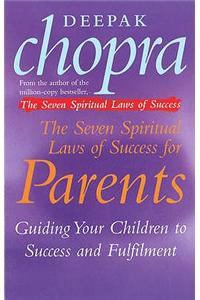 The Seven Spiritual Laws Of Success For Parents