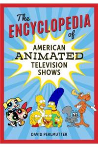 Encyclopedia of American Animated Television Shows