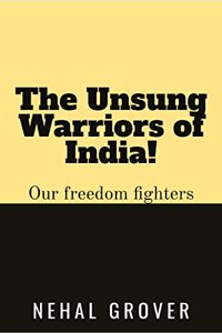 Unsung Warriors of India!