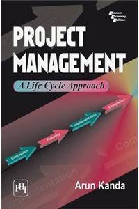 Project Management : A Life Cycle Approach