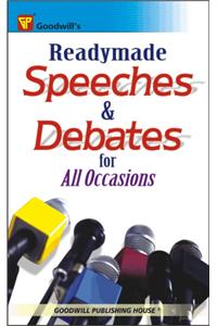 Readymade Speeches and Debates for All Occasions