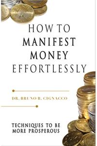 How To Manifest Money Effortlessly
