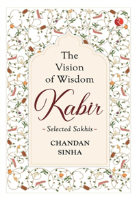 Kabir The Vision Of Wisdom
