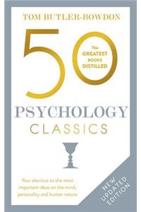 50 Psychology Classics: Your Shortcut to the Most Important Ideas on the Mind, Personality, and Human Nature