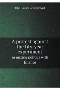 A Protest Against the Fity-Year Experiment in Mixing Politics with Finance