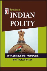 Indian Polity - The Constitutional Framework and Topical Issues (2019-2020 Examination)