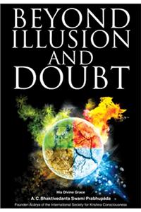 Beyond Illusion & Doubt