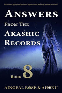 Answers From The Akashic Records - Vol 8