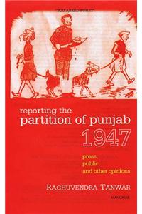Reporting the Partition of Punjab 1947