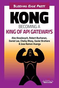 Kong Becoming a King of API Gateways