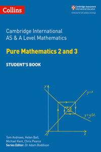 Cambridge International as and a Level Mathematics Pure Mathematics 2 and 3 Student Book