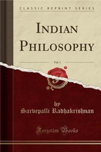 Indian Philosophy, Vol. 1 (Classic Reprint)