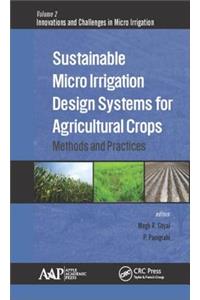 Sustainable Micro Irrigation Design Systems for Agricultural Crops