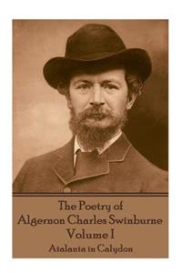 Poetry of Algernon Charles Swinburne - Volume I