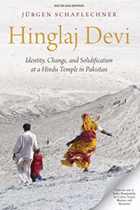Hinglaj Devi: Identity, Change and Solidification at a Hindu Temple in Pakistan