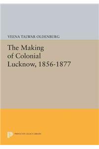 Making of Colonial Lucknow, 1856-1877