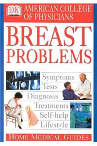 Breast Problems (Acp Home Medical Guides)