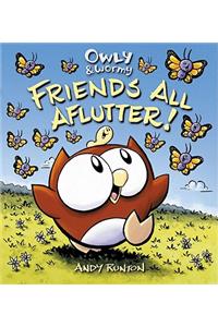 Owly & Wormy, Friends All Aflutter!