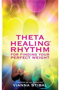 ThetaHealing® Rhythm for Finding Your Perfect Weight
