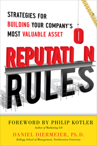 Reputation Rules: Strategies for Building Your Company's Most Valuable Asset