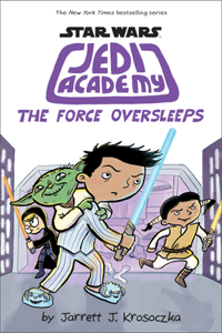 Force Oversleeps (Star Wars: Jedi Academy #5)