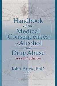 Handbook of the Medical Consequences of Alcohol and Drug Abuse
