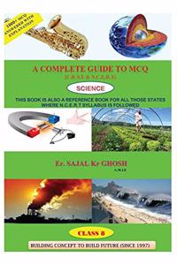 A COMPLETE GUIDE TO M.C.Q, SCIENCE (CLASS 8, C.B.S.E): SCIENCE (CLASS 8, C.B.S.E)