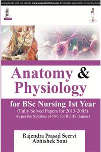 Anatomy & Physiology For Bsc Nursing 1St Year (Fully Solved Papers For 2013-2005)