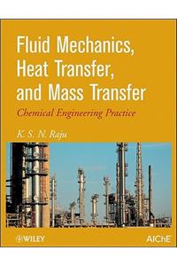 Fluid Mechanics, Heat Transfer, and Mass Transfer