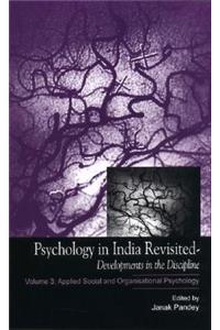 Psychology in India Revisited - Developments in the Discipline, Volume 3: Applied Social and Organizational Psychology: Volume 3 Applied Social and Organizational Psychology