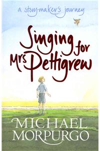 Singing for Mrs Pettigrew: A Storymaker's Journey