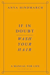 IF IN DOUBT WASH YOUR HAIR