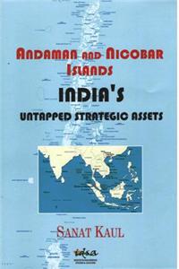 Andaman And Nicobar Islands: India`S Untapped Strategic Assets