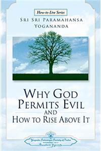Why God Permits Evil and How to Rise Above It (How-to-Live Series)