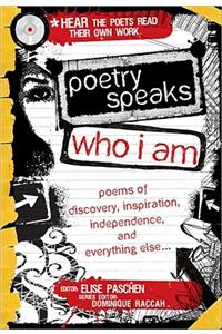 Poetry Speaks Who I Am: Poems of Discovery, Inspiration, Independence, and Everything Else