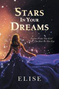 Stars In Your Dreams: Poems From The Girl With The Star In Her Eye