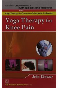 Yoga Therapy For Knee Pain (Handbooks In Orthopedics And Fractures Series, Vol. 94-Yoga Therapy In Common Orthopedic Problems)
