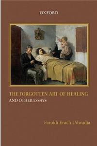 Forgotten Art of Healing and Other Essays