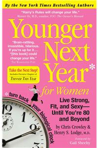 Younger Next Year for Women   P/B: Live Strong, Fit, and Sexy-until You're 80 and Beyond