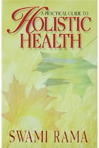 Practical Guide to Holistic Health (Rev)