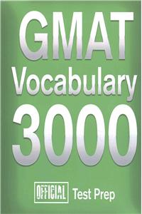 Official GMAT Vocabulary 3000: Become a True Master of GMAT Vocabulary...Quickly