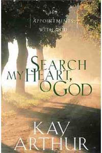 Search My Heart, O God: 365 Appointments with God