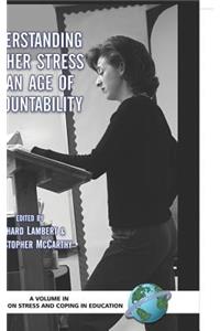 Understanding Teacher Stress in an Age of Accountability