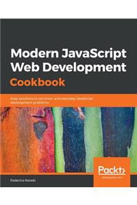 Modern JavaScript Web Development Cookbook